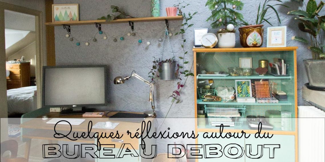 Bureau debout : quelques réflexions