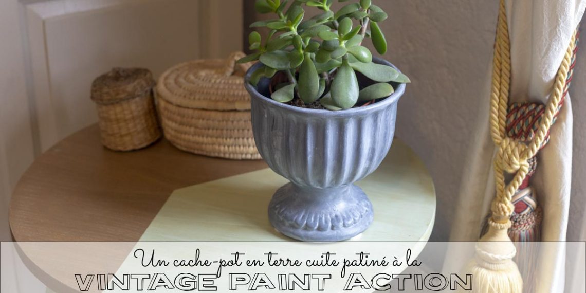 Un cache-pot en terre cuite patiné à la Vintage Paint Action