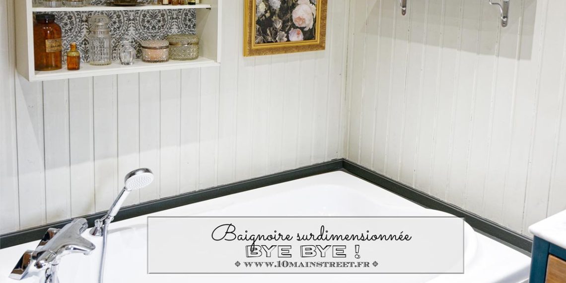 Bye bye baignoire XXL