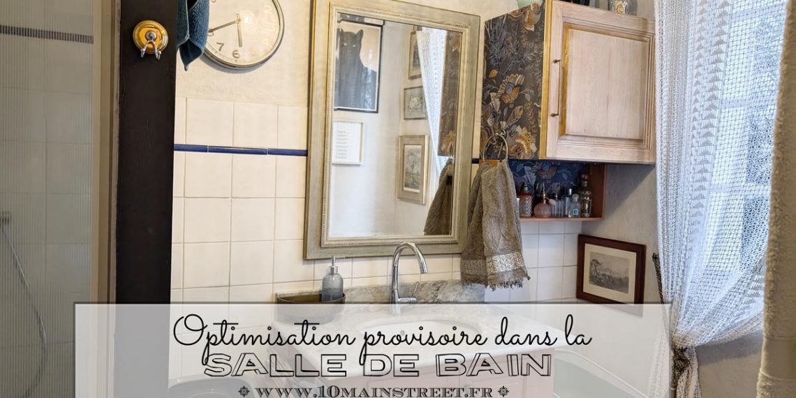Optimisation provisoire de la salle de bain